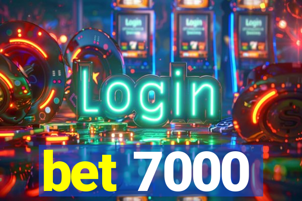 bet 7000